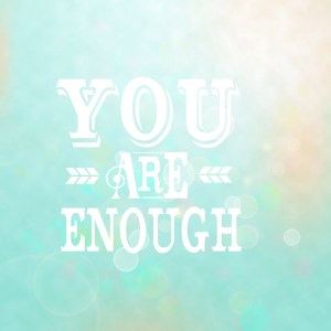 You are Enough